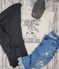Load image into Gallery viewer, I Like People the Way I Like My Tea
