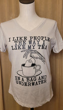 Load image into Gallery viewer, I Like People the Way I Like My Tea
